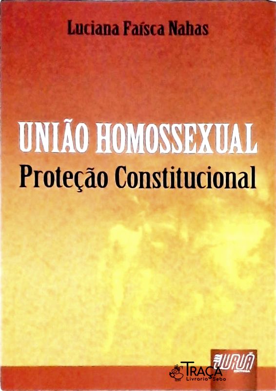 União Homossexual - Proteção Constitucional
