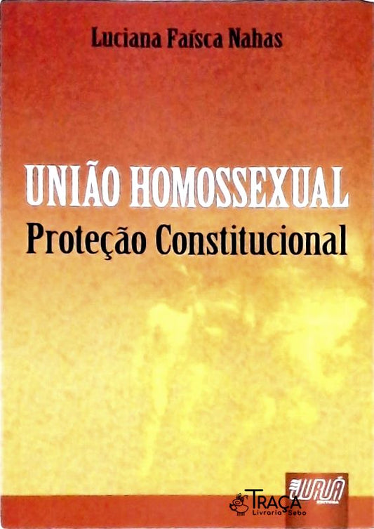 União Homossexual - Proteção Constitucional