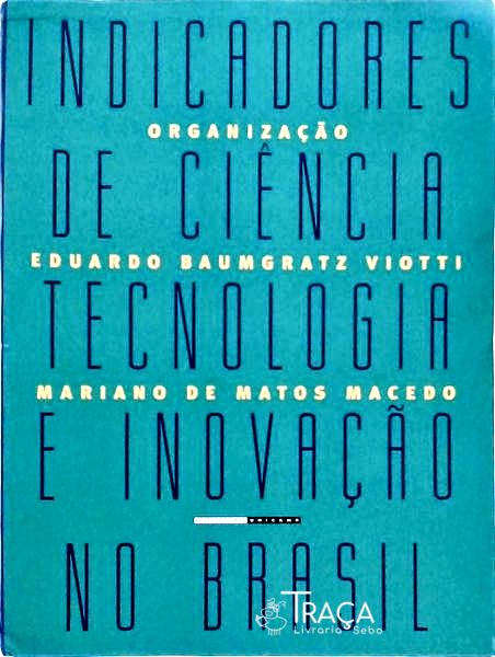 Indicadores de Ciência, Tecnologia e Inovação No Brasil