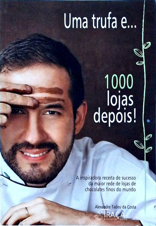 Uma Trufa E... 1000 Lojas Depois!