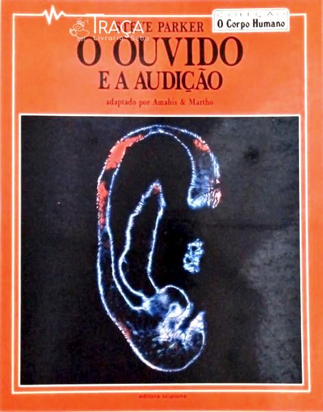 O Ouvido e a Audição - Adaptação de José Amabis e Gilberto Martho