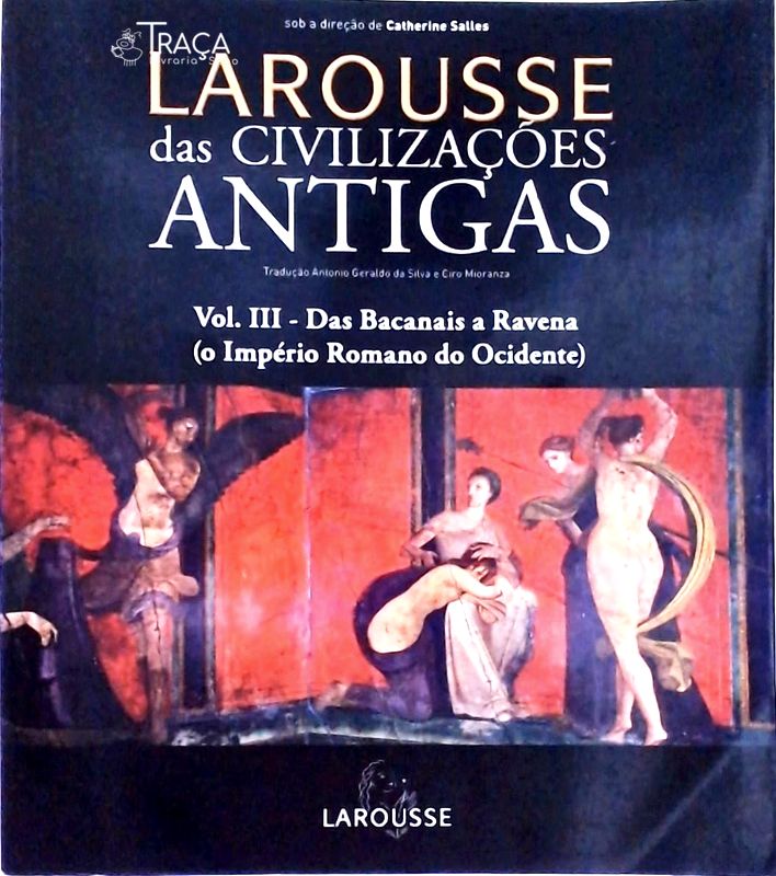 Larousse das Civilizações Antigas Vol. 3