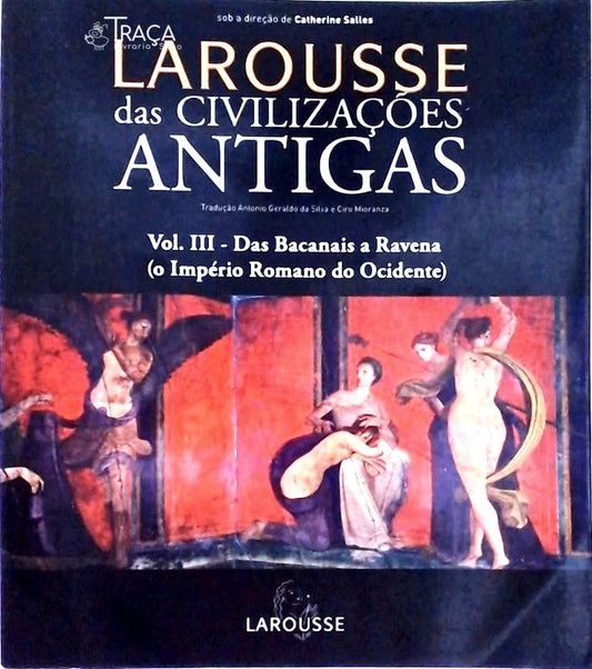 Larousse das Civilizações Antigas Vol. 3