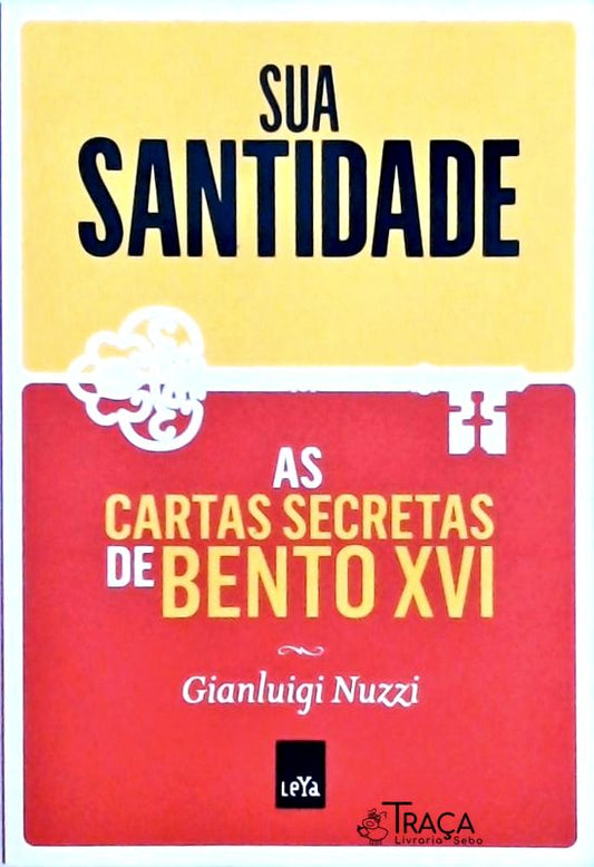 Sua Santidade - as Cartas Secretas de Bento Xvi