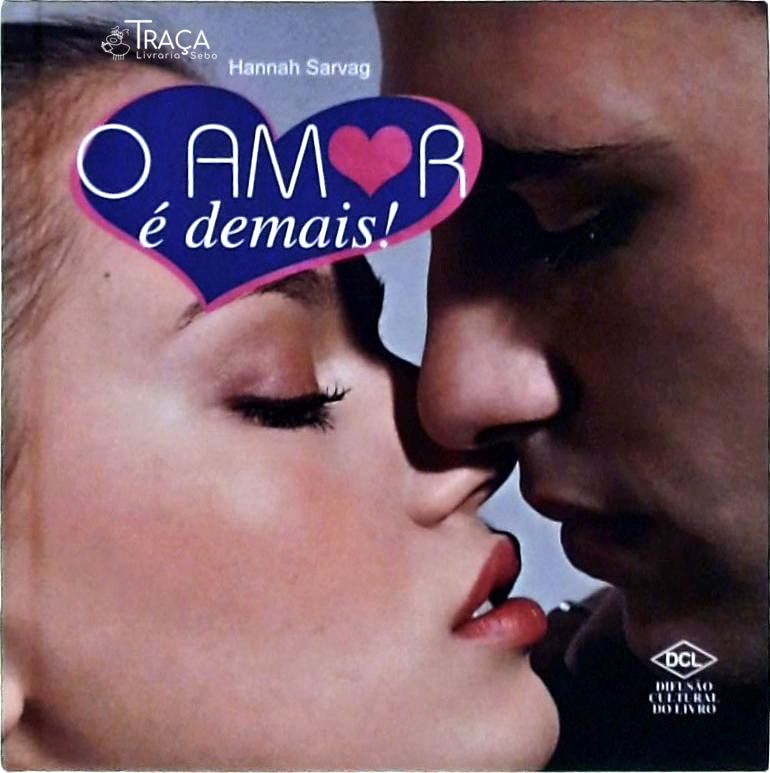 O Amor É Demais !