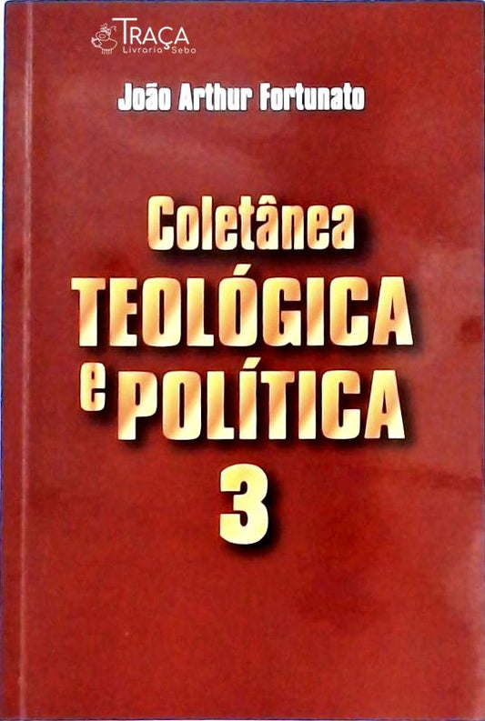Coletânea Teológica e Política Vol 3