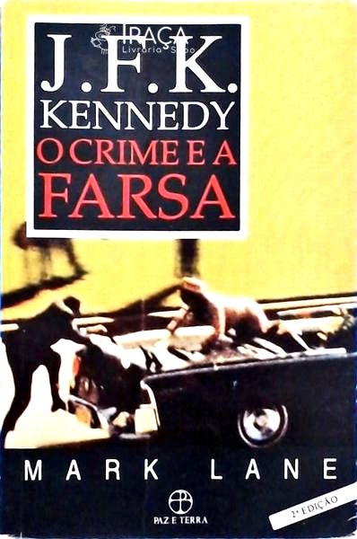 J. F. K. Kennedy - o Crime e a Farsa