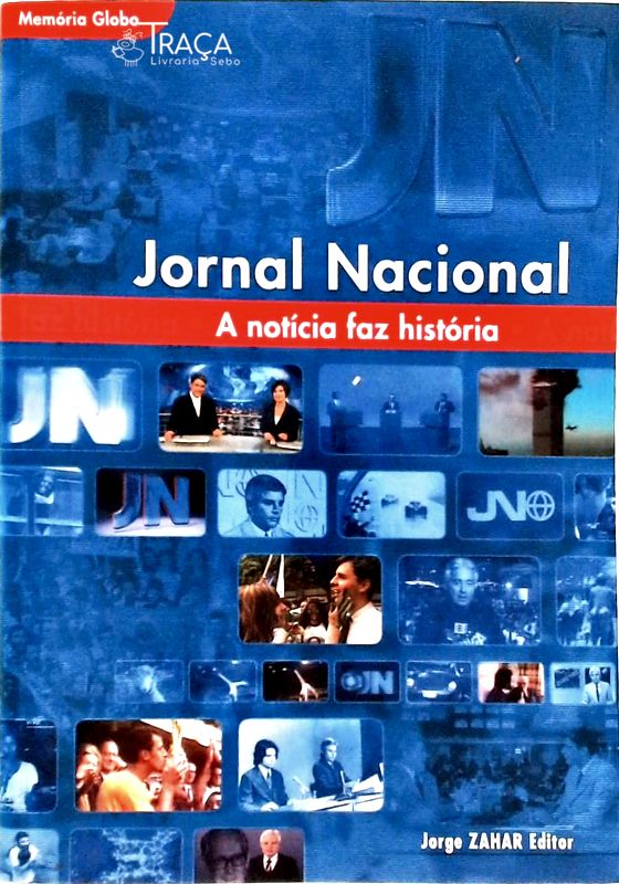 Jornal Nacional, a Notícia Faz a História