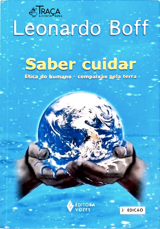 Saber Cuidar - Ética Do Humano Compaixão Pela Terra