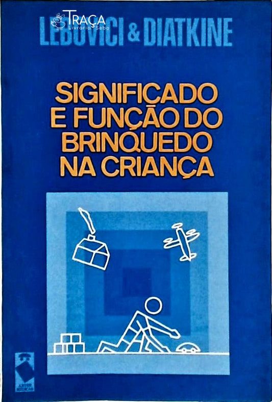 Significado e Função do Brinquedo na Criança
