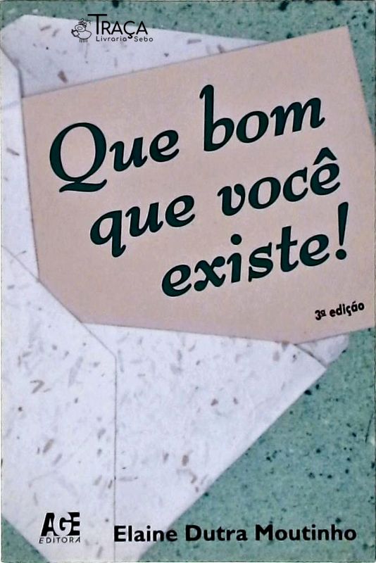 Que Bom Que Você Existe !