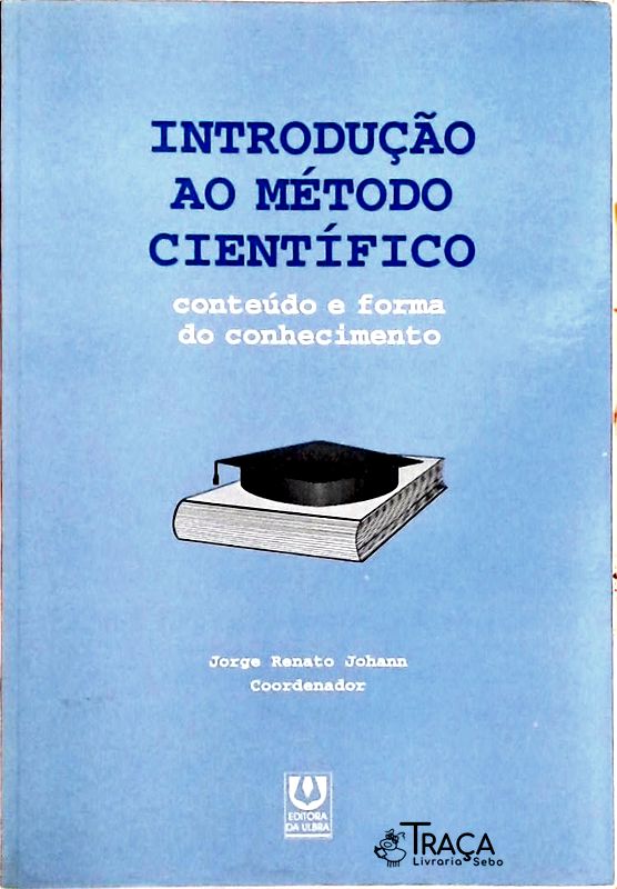 Introdução Ao Método Científico - Conteúdo e Forma do Conhecimento