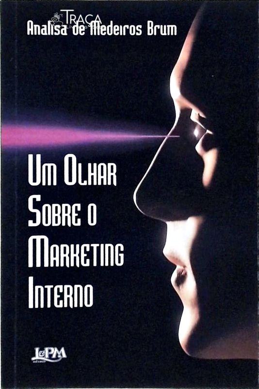 Um Olhar Sobre o Marketing Interno