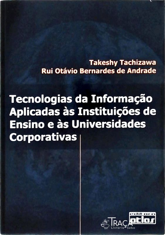 Tecnologias da Informação Aplicadas Às Instituições de Ensino e Às Universidades Corporativas