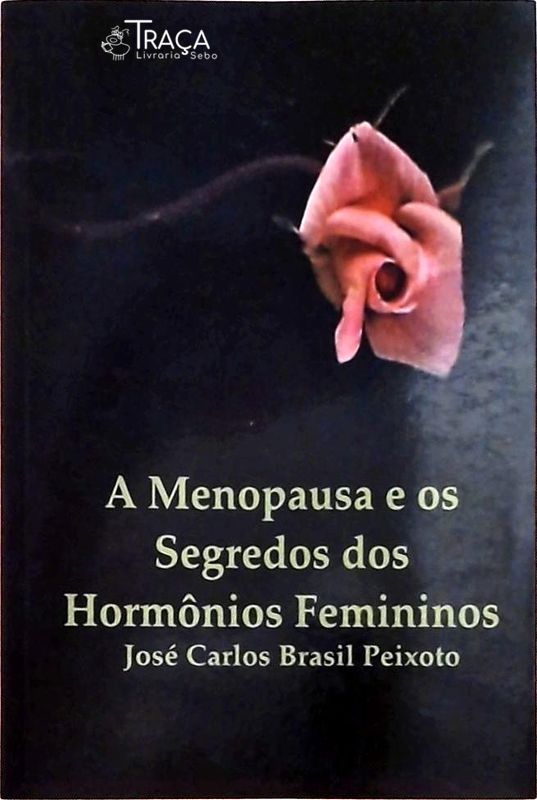 A Menopausa e os Segredos dos Hormônios Femininos