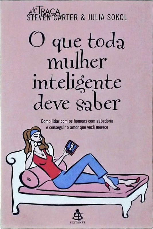 O Que Toda Mulher Inteligente Deve Saber