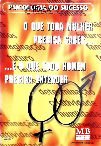 O Que Toda Mulher Precisa Saber... e o Que Todo Homem Precisa Entender