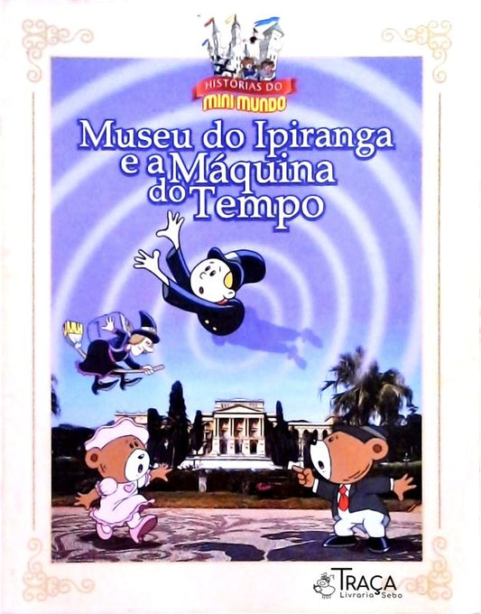 Museu do Ipiranga e a Máquina do Tempo