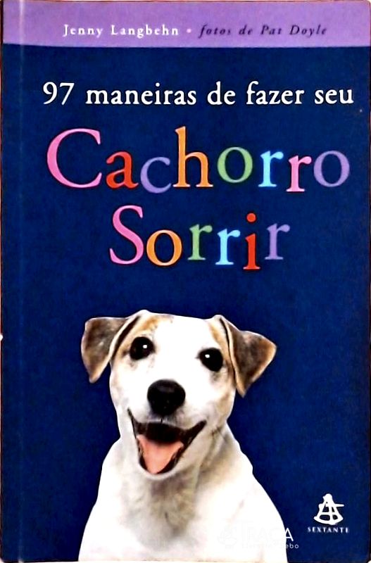 97 Maneiras de Fazer Seu Cachorro Sorrir