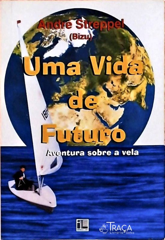 Uma Vida de Futuro - Aventura Sobre a Vela