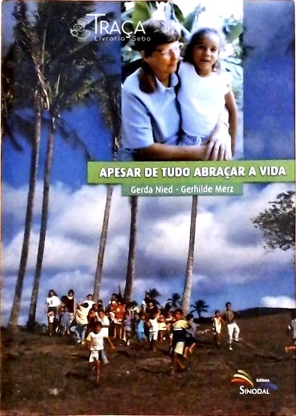 Apesar de Tudo Abraçar a Vida