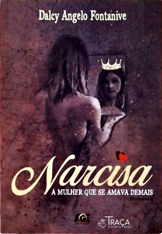Narcisa - A Mulher Que Se Amava Demais
