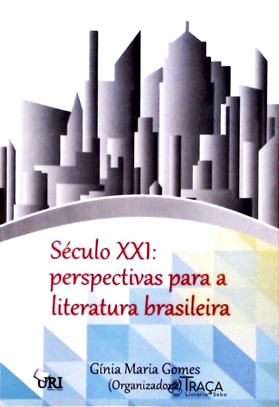 Século Xxi - Perspectivas para a Literatura Brasileira