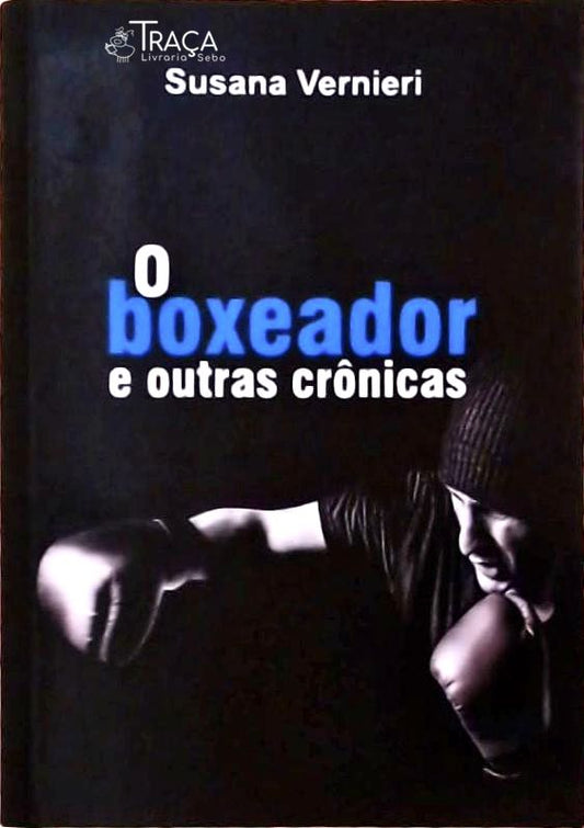 O Boxeador E Outras Crônicas