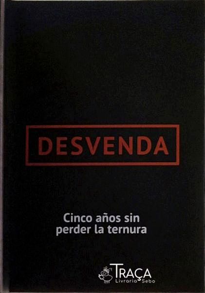 Desvenda, Cinco Anos Sin Perder La Ternura