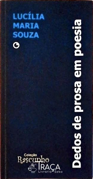 Dedos De Prosa Em Poesia