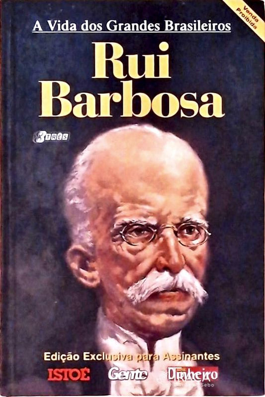 A Vida dos Grandes Brasileiros - Rui Barbosa