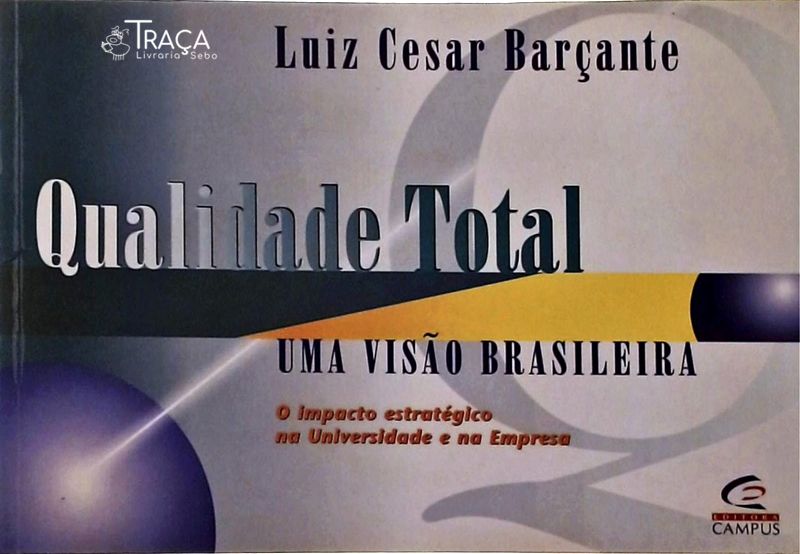 Qualidade Total - Uma Visão Brasileira
