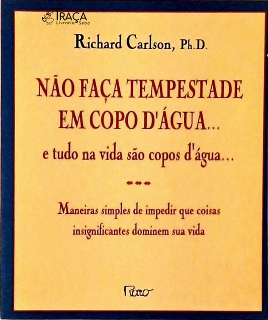 Não Faça Tempestade em Copo Dágua... e Tudo Na Vida São Copos Dágua
