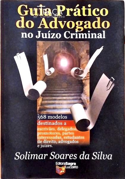 Guia Prático do Advogado No Juízo Criminal