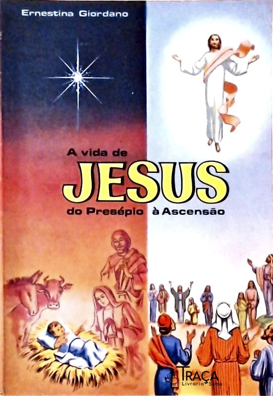 A Vida de Jesus do Presépio À Ascensão