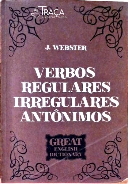 Verbos Regulares, Irregulares, Antônimos