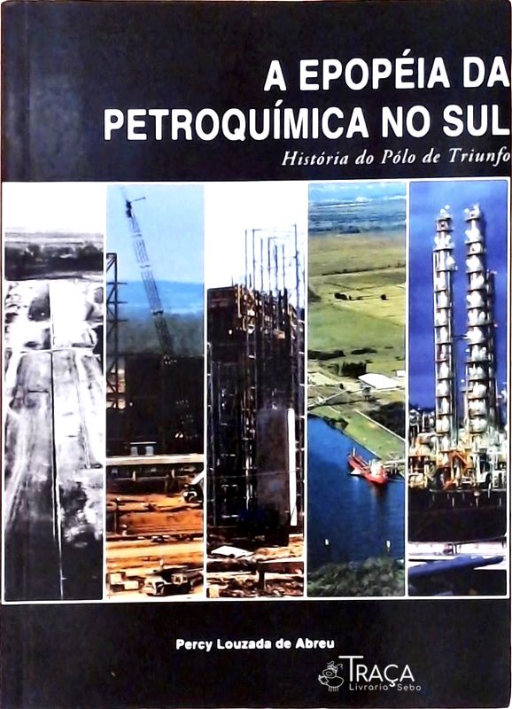 A Epopéia da Petroquímica No Sul