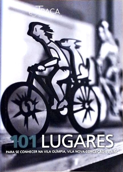 101 Lugares para Se Conhecer Na Vila Olímpia, Vila Nova Conceição e Itaim