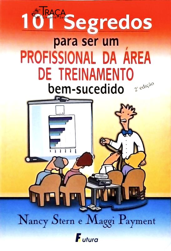 101 Segredos para Ser Um Profissional da Área de Treinamento Bem-sucedido