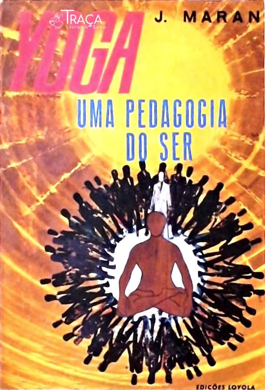 Yoga - Uma Pedagogia do Ser