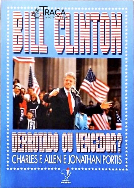 Bill Clinton - Derrotado Ou Vencedor?