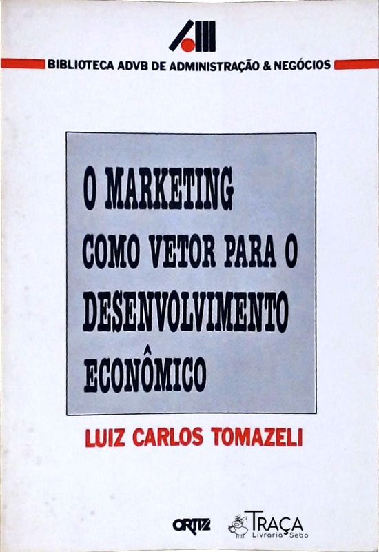 O Marketing Como Vetor para o Desenvolvimento Econômico