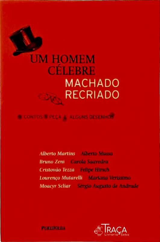 Um Homem Célebre - Machado Recriado