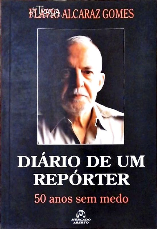 Diário De Um Repórter - 50 Anos Sem Medo