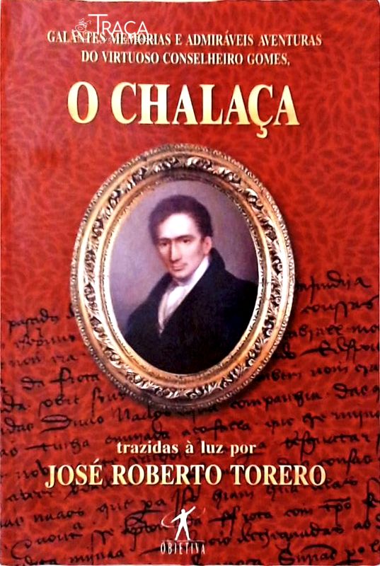 Galantes Memórias E Admiráveis Aventuras Do Virtuoso Conselheiro Gomes O Chalaça
