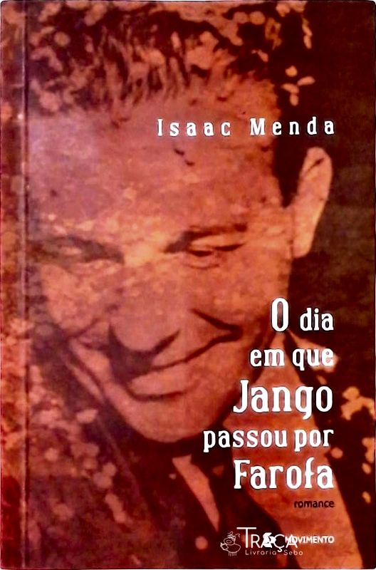 O Dia Em Que Jango Passou Por Farofa