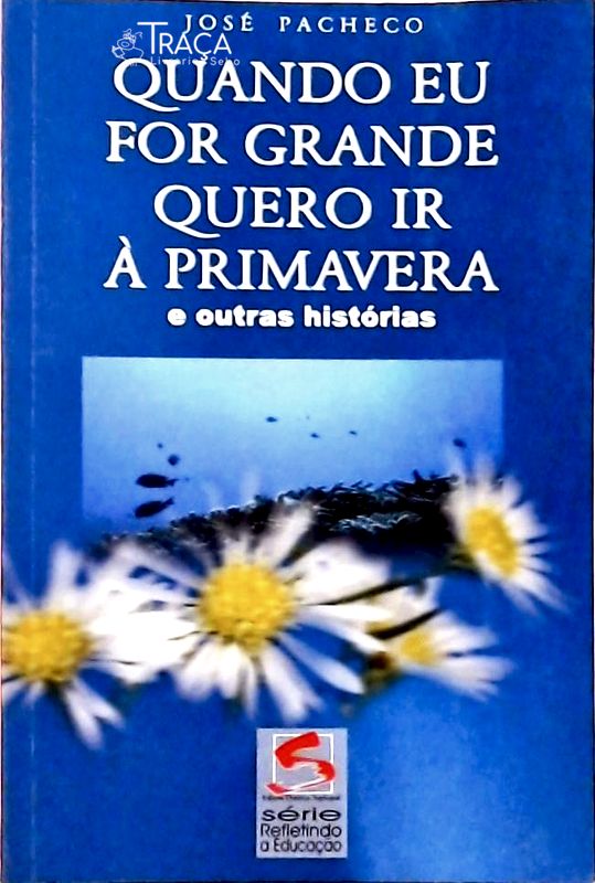 Quando Eu For Grande Quero Ir À Primavera