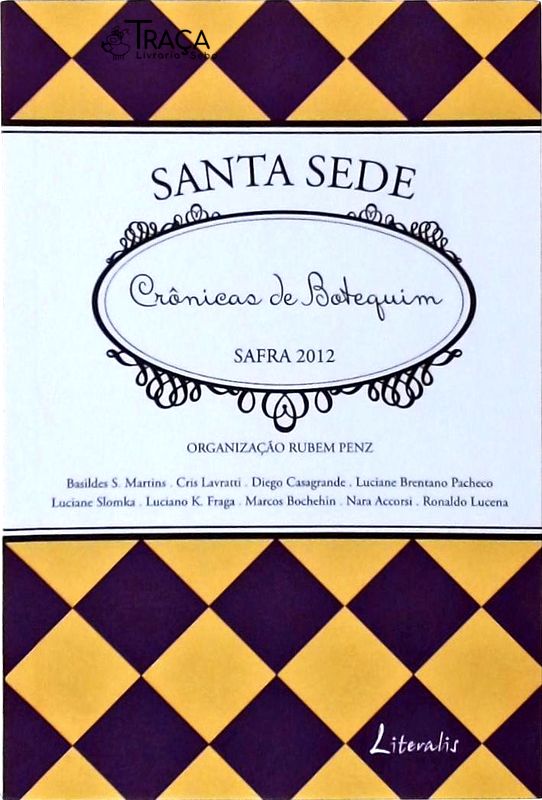 Santa Sede, Crônicas de Botequim, Safra 2012