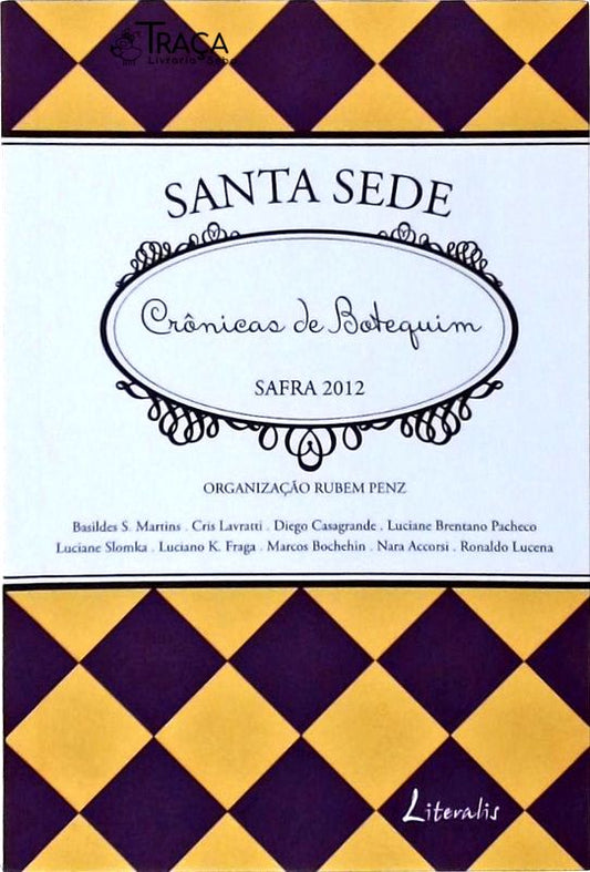 Santa Sede, Crônicas de Botequim, Safra 2012