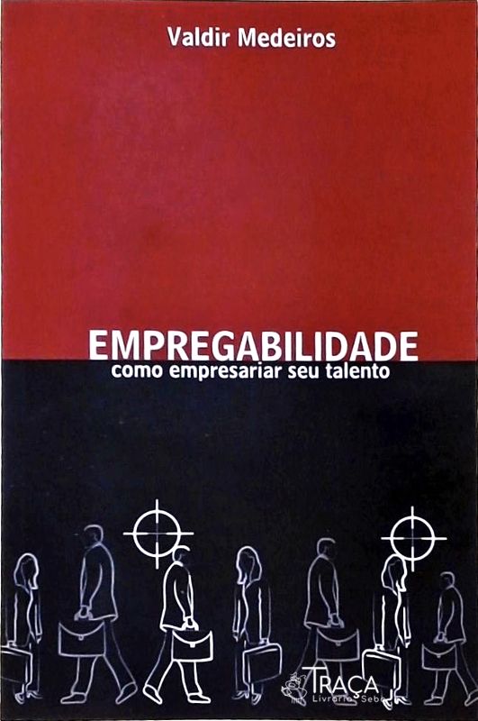Empregabilidade - Como Empresariar Seu Talento
